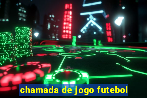 chamada de jogo futebol